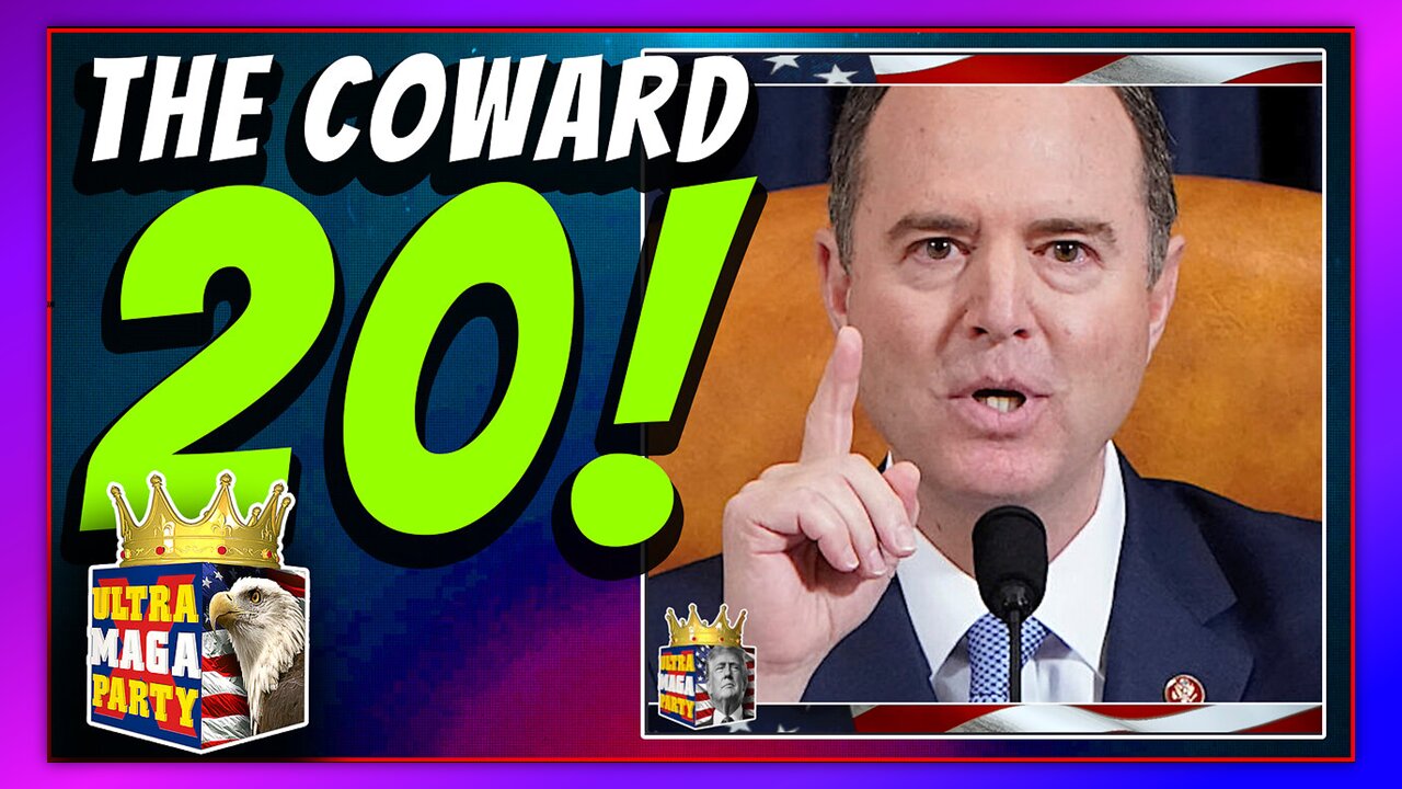 THE COWARD 20! (REPUBLICANS THAT PROTECT ADAM SCHIFF)