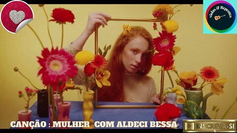 CANÇÃO : MULHER COM ALDECI BESSA