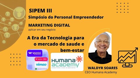 #4 SIPEM III - A Era da Tecnologia para o mercado de saúde e bem-estar Waldyr Soares |Humana Academy