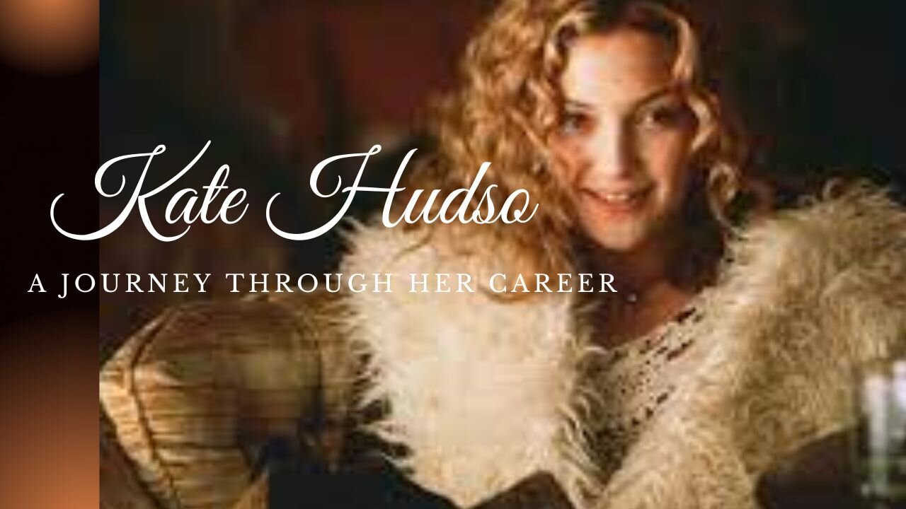 Kate Hudson: A Journey Through Her Career