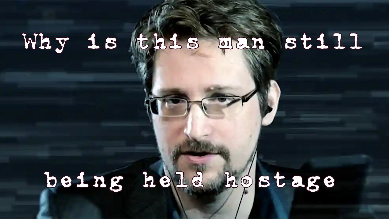 Why is Edward Snowden Still Being Held Hostage