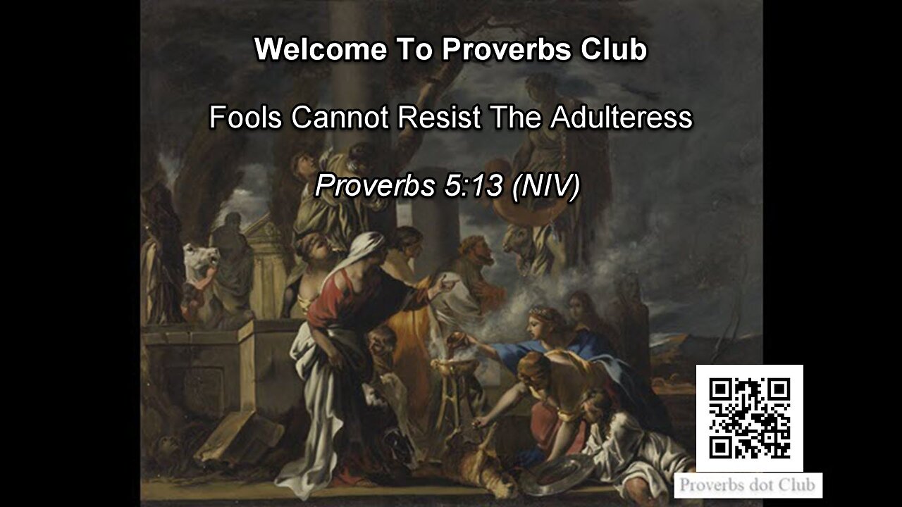 Fools Cannot Resist The Adulteress - Proverbs 5:13