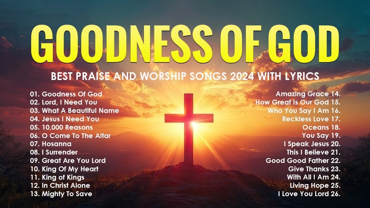 Goodness Of God - Best Praise And Worship Songs 2024 With Lyrics - Top Christian Songs 2024