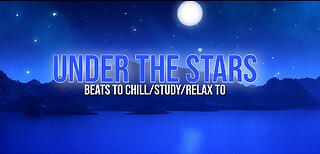 Under the Stars 🌠 beats to chill/study/relax to