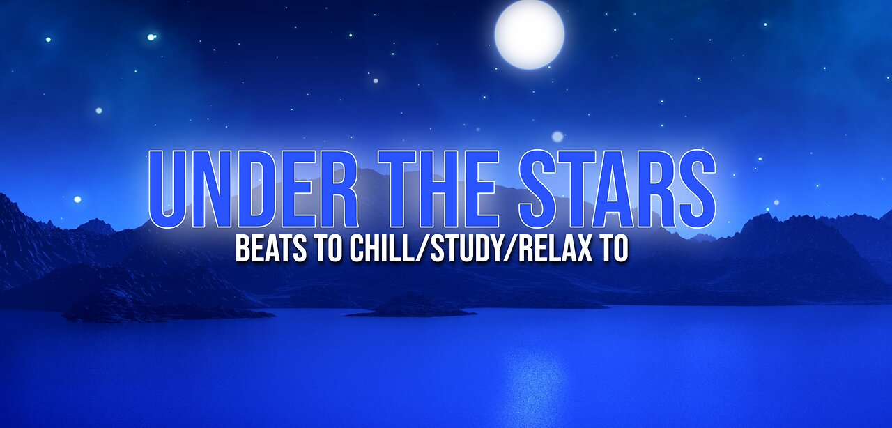 Under the Stars 🌠 beats to chill/study/relax to