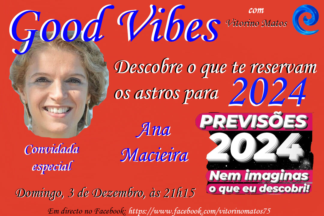 Good Vibes, 30.ª edição, O que os astros reservam para 2024, com a convidada especial Ana Macieira