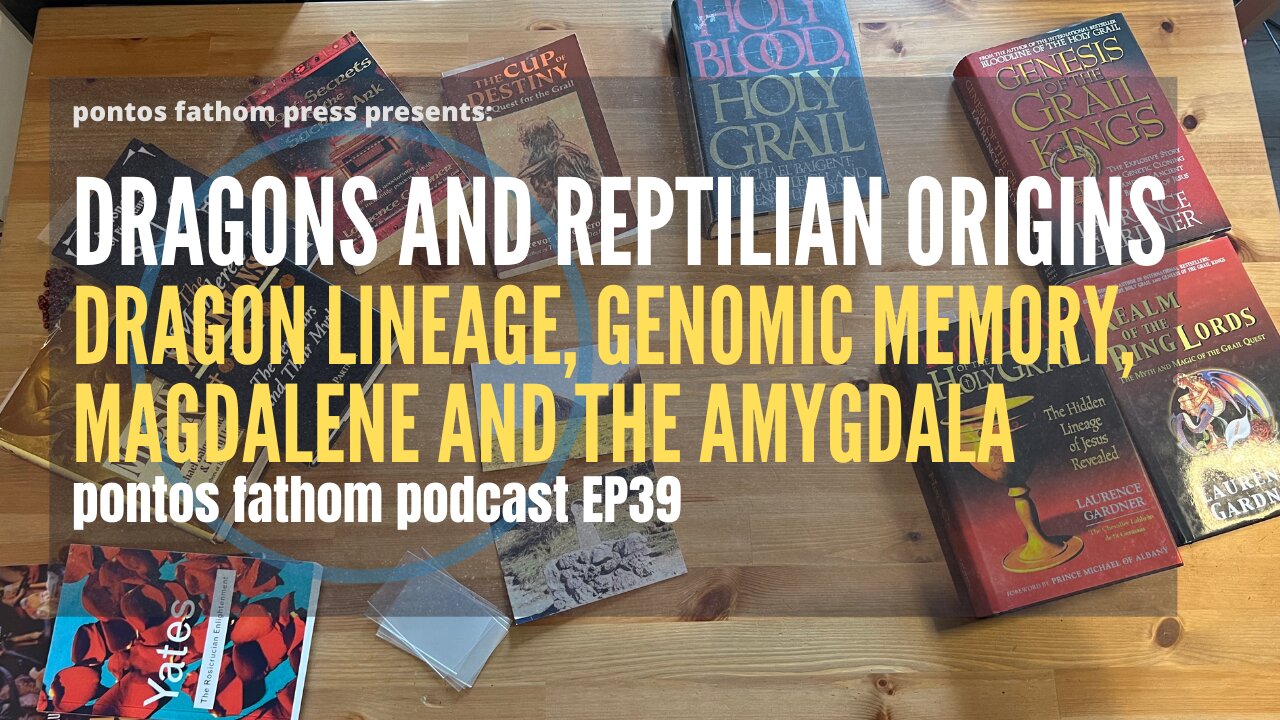 The Dragon and Reptilian Origin - Genomic Memory, Dragon lineage & Amygdala/Magdalene - Podcast EP39