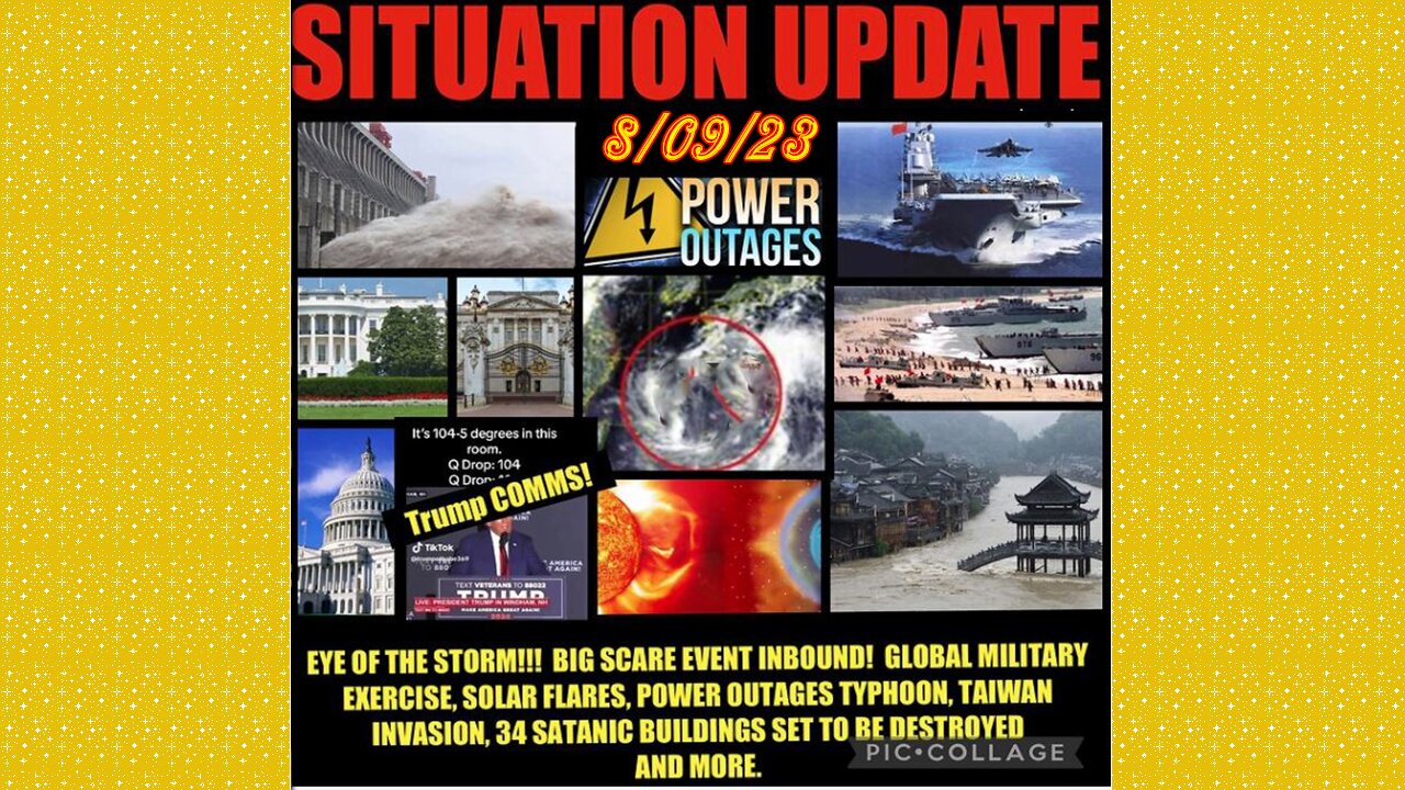 SITUATION UPDATE 8/9/23 - Crisis Actors,Major Weather Events Happening Ww,China Set To Invade Taiwan