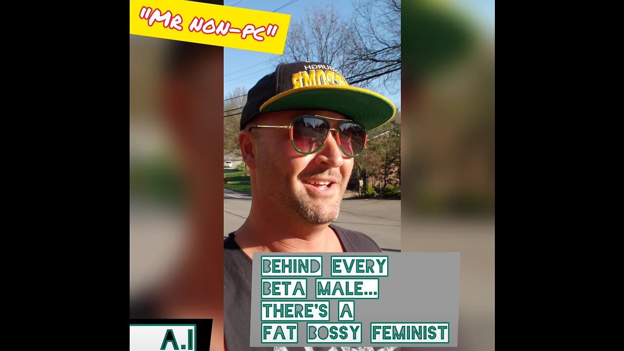 MR. NON-PC - Behind Every Beta Male...There's A Fat Bossy Feminist
