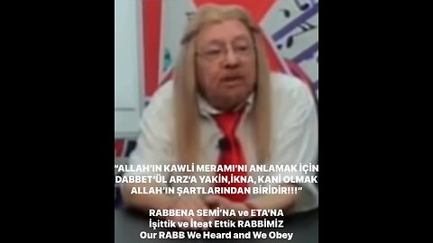 DABBETÜL ARZ’A YAKİN, İKNA OLMAK ALLAH’IN ŞARTLARINDAN BİRİDİR