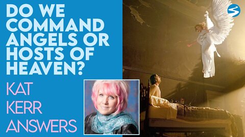 Kat Kerr: Do We Command Angels or the Hosts of Heaven? | Aug 25 2021