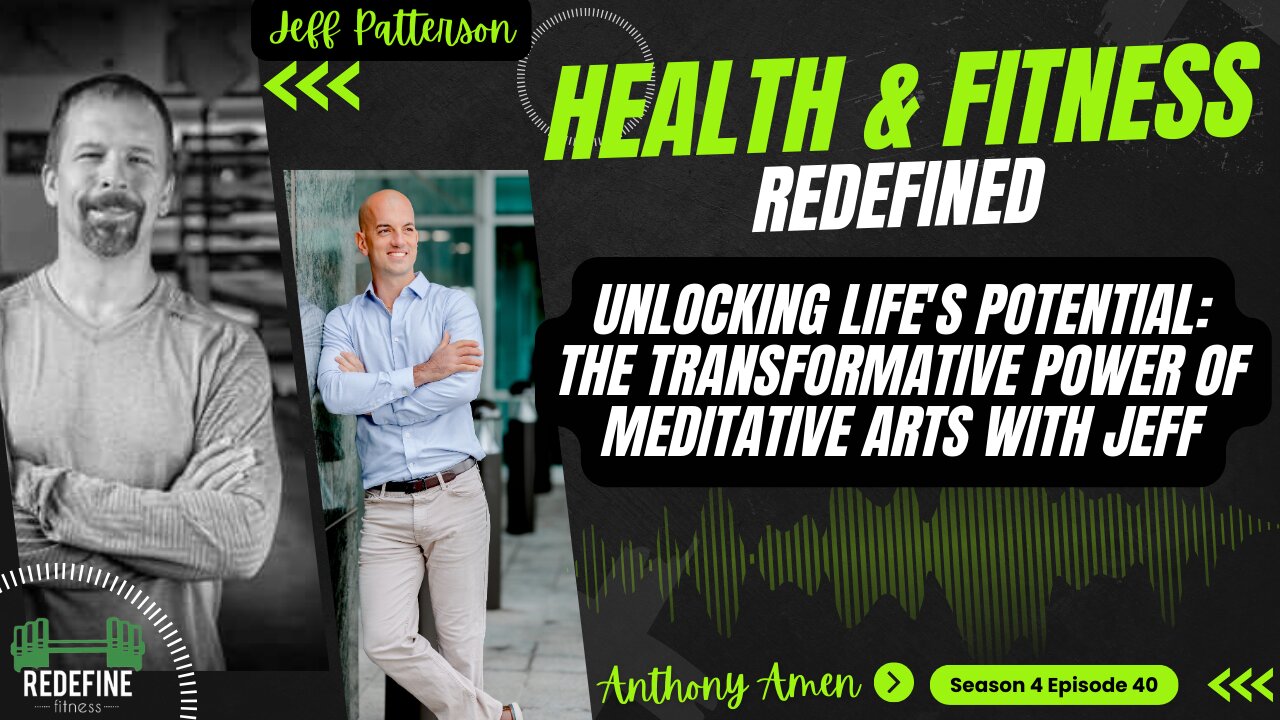 Unlocking Life's Potential: The Transformative Power of Meditative Arts with Jeff