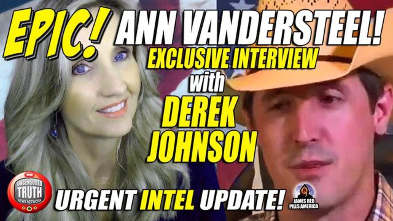 INTEL ALERT! Derek Johnson's EPIC INTERVIEW w/ Ann Vandersteel! "They're Hanging Themselves!"