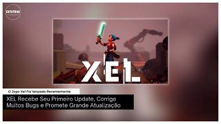 O Game Recém Lançado XEL Recebe Premeira Atualização