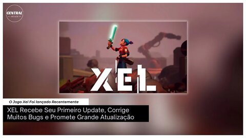 O Game Recém Lançado XEL Recebe Premeira Atualização
