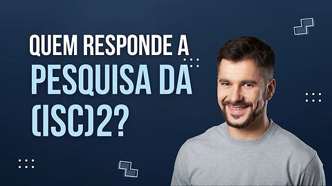 Quais profissionais podem responder à pesquisa da (ISC)2?