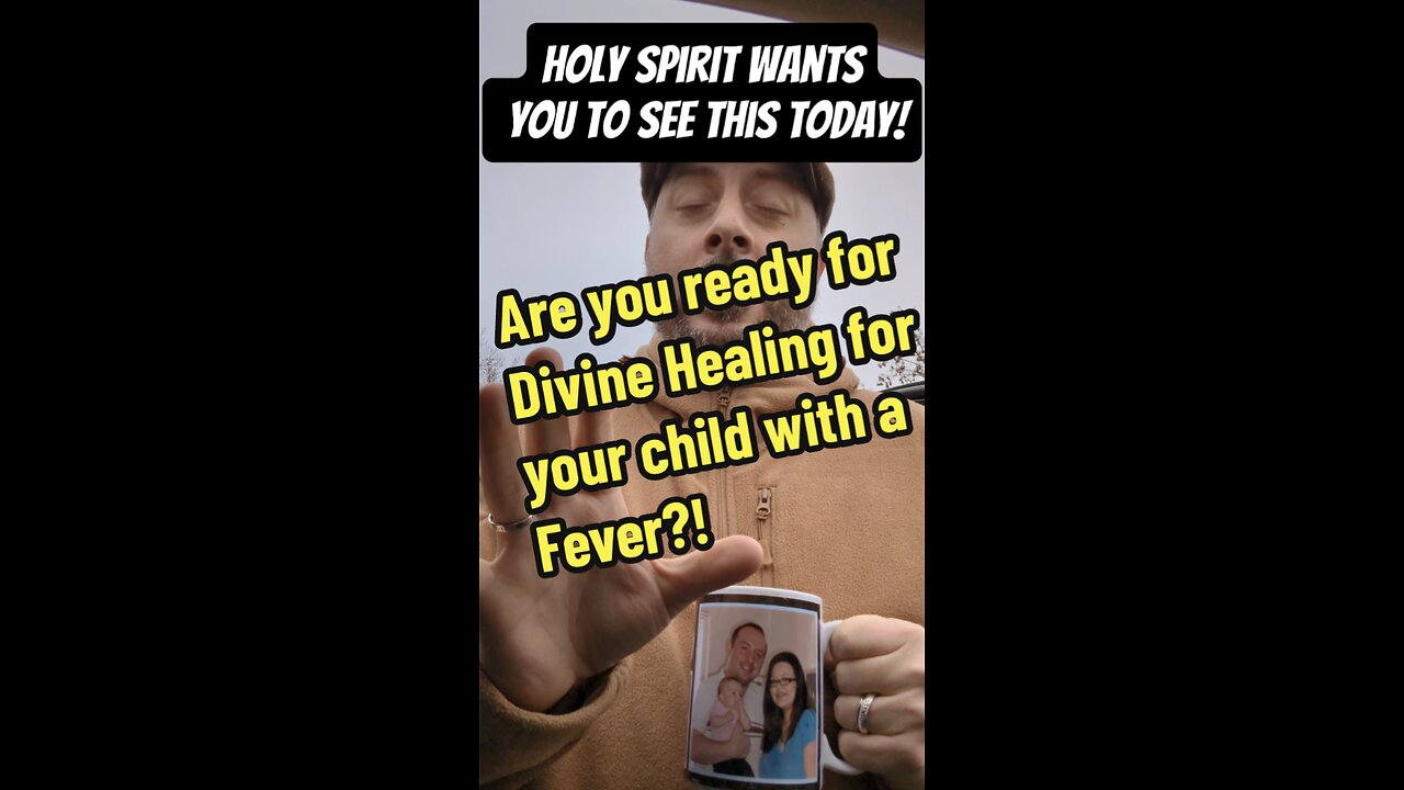 Are you ready for Divine Healing for your CHILD with a Fever?!?