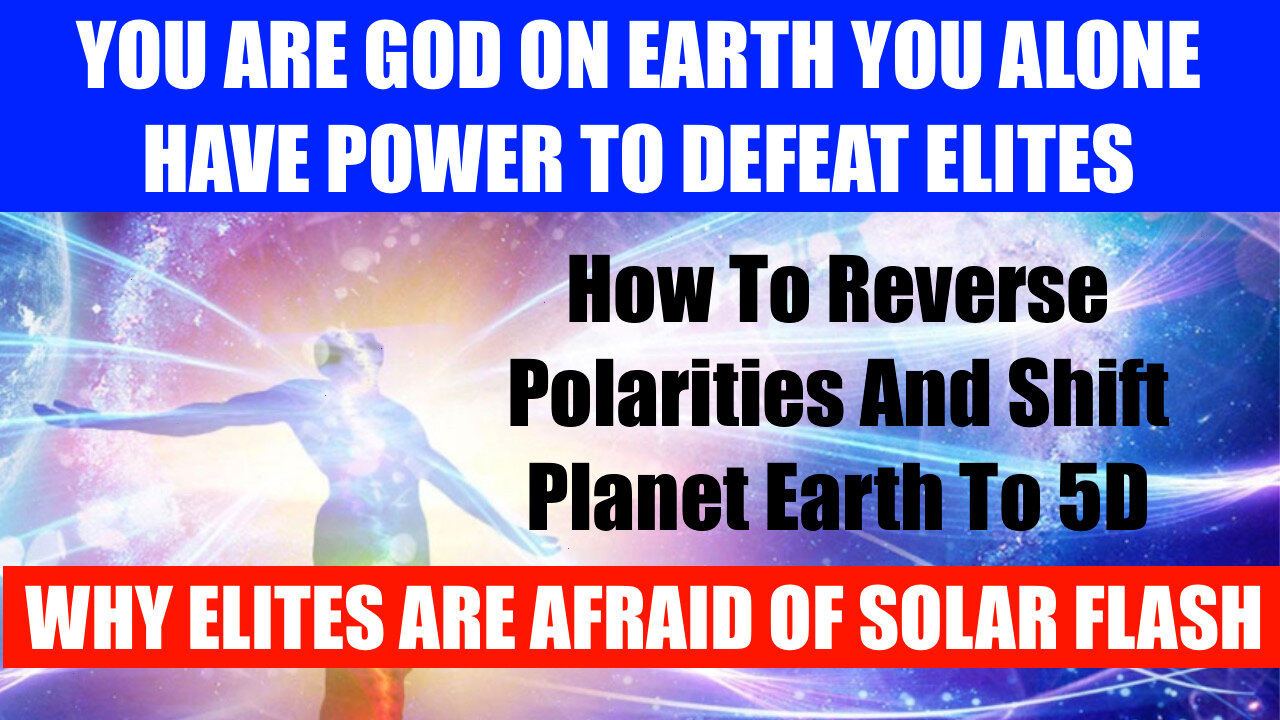 YOU ARE GOD ON EARTH - HOW TO DEFEAT ELITES & SHIFT EARTH TO 5D - RUMBLE EXCLUSIVE