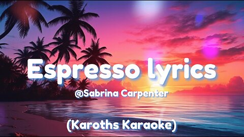 SABRINA CARPENTER - ESPRESSO LYRICS @SABRINA CARPENTER