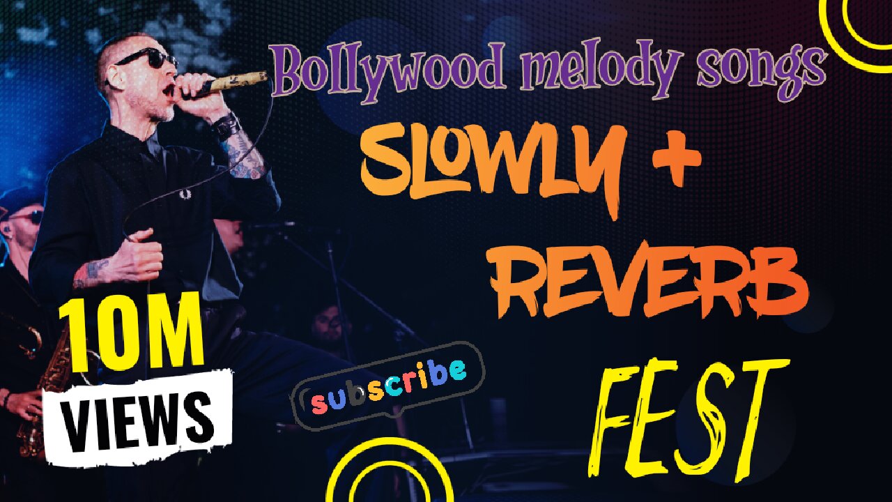 Slowly and reverb song melody Bollywood