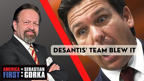 DeSantis' team blew it. Matt Boyle with Sebastian Gorka on AMERICA First