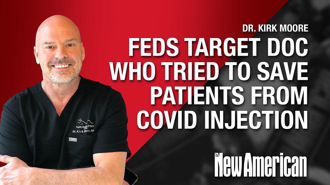 Feds Target Doc Who Tried to Save Patients From Covid Injection