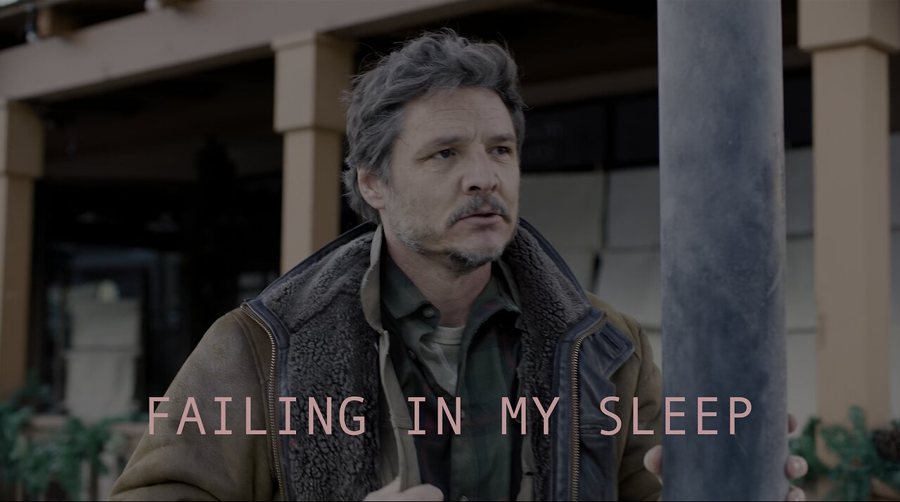 The Last Of Us || Failing In My Sleep