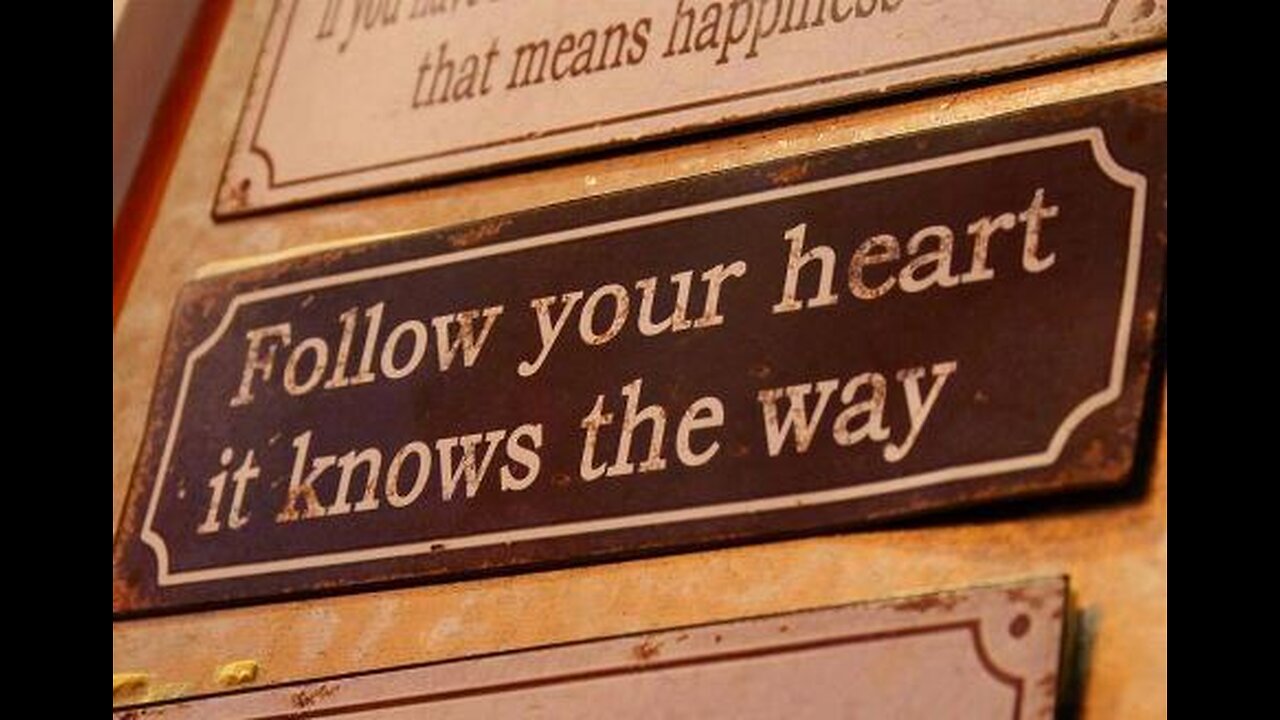 DON'T "follow your heart!"