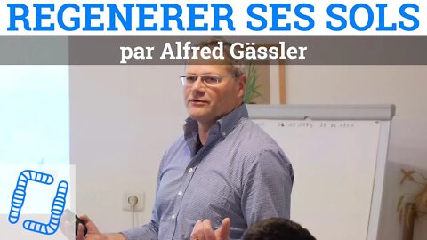 Régénérer ses sols, par Alfred Gässler