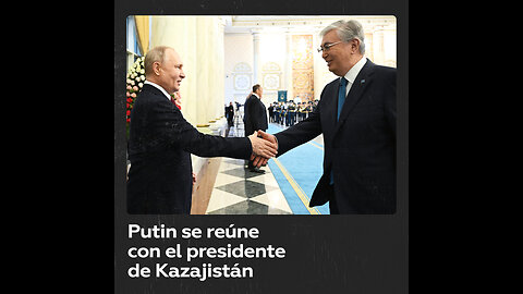 Putin se reúne con el presidente de Kazajistán