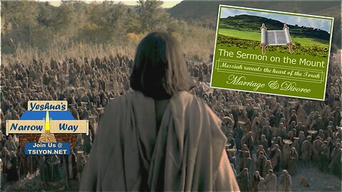 Yeshua's Narrow Way - The Sermon on the Mount - Marriage and Divorce - Matthew 5:27-32