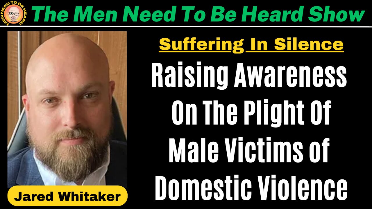 The Men Need To Be Heard Show: Male Victims of Domestic Violence Being Forced To Suffer in Silence