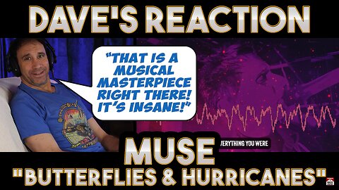 Dave's Reaction: Muse — Butterflies And Hurricanes