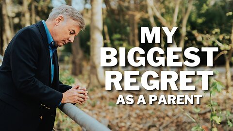 This was my biggest parenting regret!