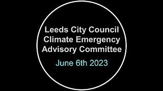 Leeds City Council Climate Emergency Advisory Committee - 6th June 2023