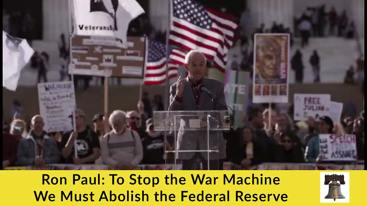 Ron Paul: To Stop the War Machine We Must Abolish the Federal Reserve