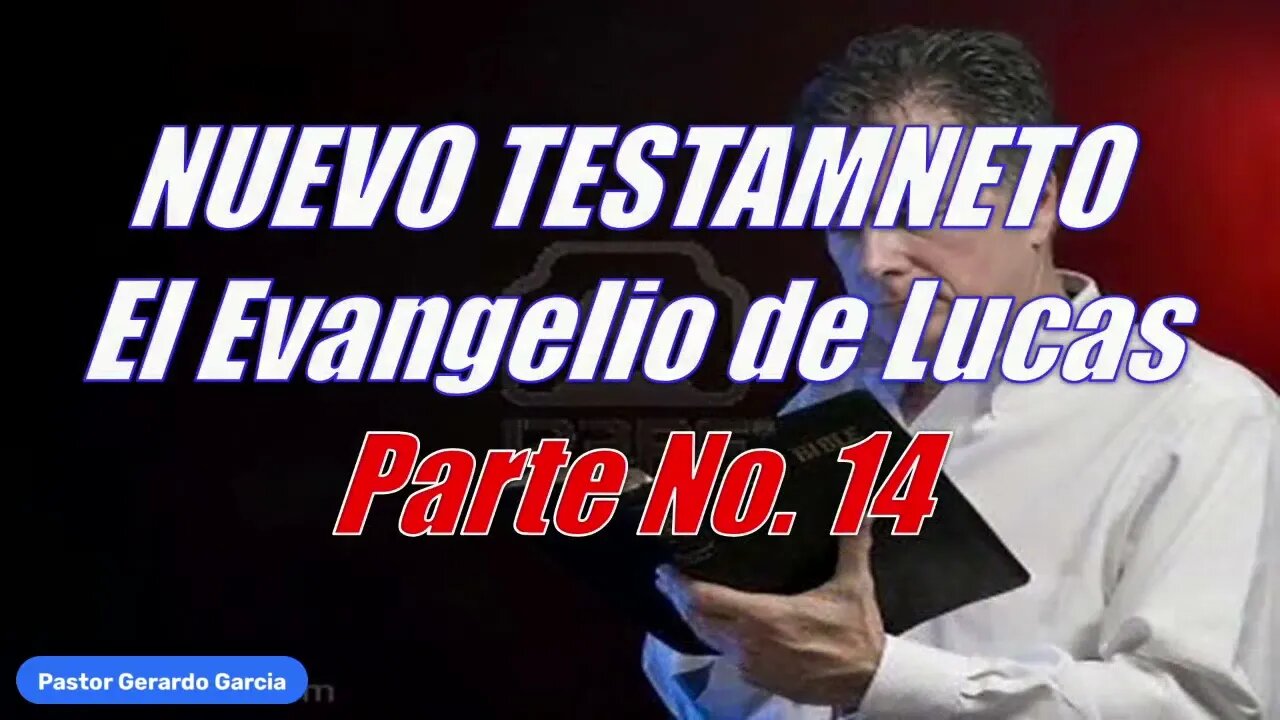 2023.07.05 - Estudio Biblico - Nuevo Testamento, Pte 14 Lucas