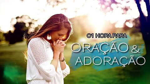 01 HORA DE FUNDO MUSICAL PARA ORAÇÃO E ADORAÇÃO ヅ💕