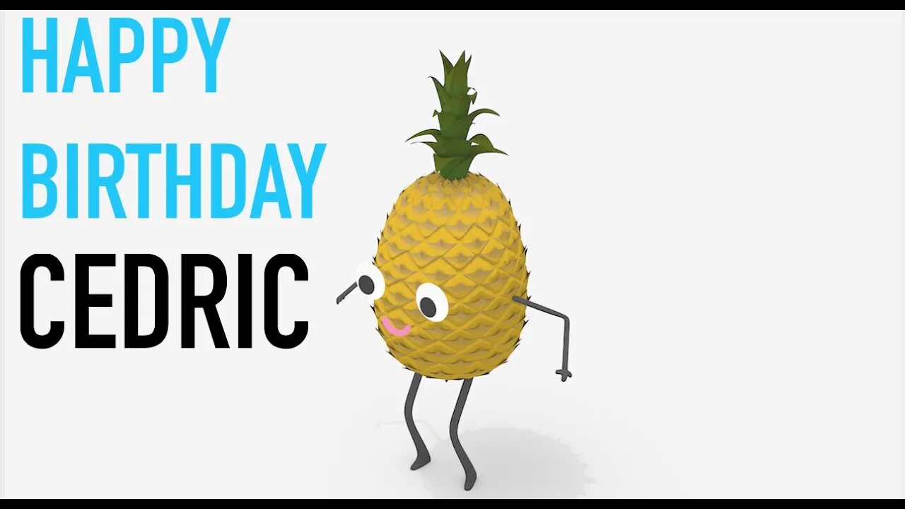 Happy Birthday CEDRIC! - PINEAPPLE Birthday Song