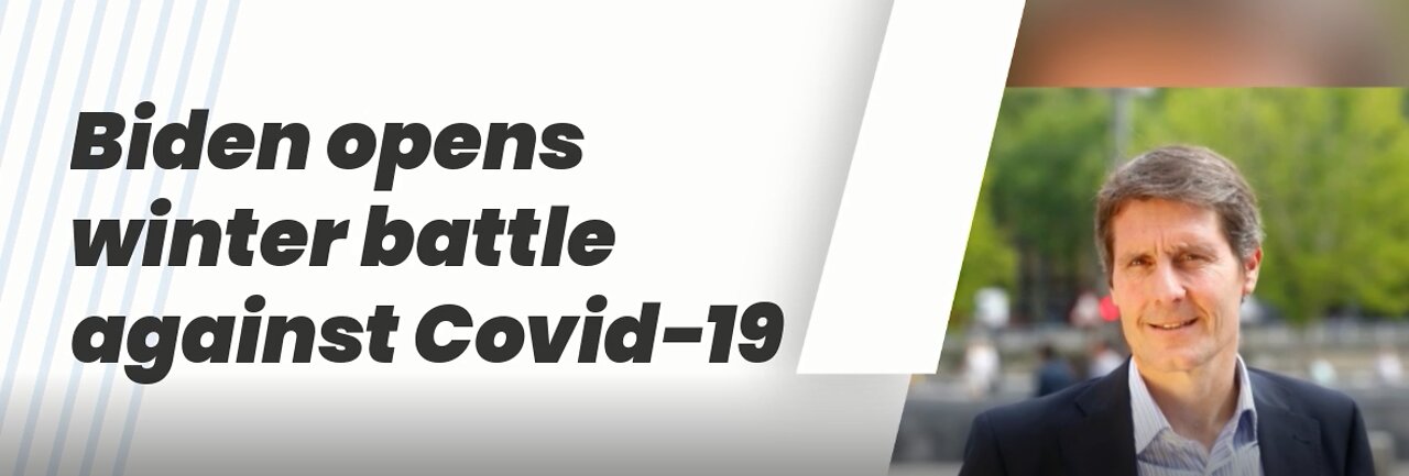 Biden opens winter battle againsts Covid-19