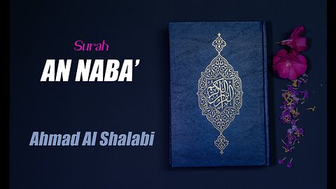 78 Surah An Naba' By Syeikh Ahmad Al Shalabi