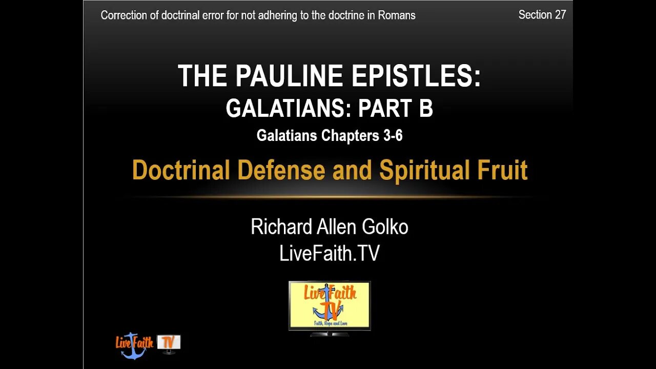 Session 27: Pauline Epistles Study: Galatians Chapters 3-6 - Doctrinal Defense and Spiritual Fruit