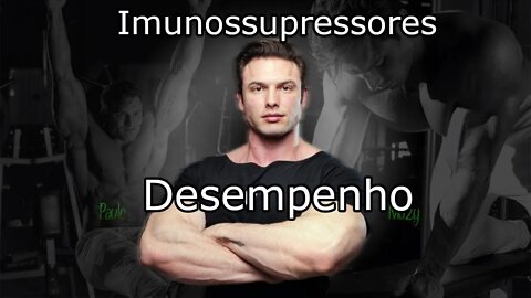 Imunossupressores e desempenho? Atrapalha??