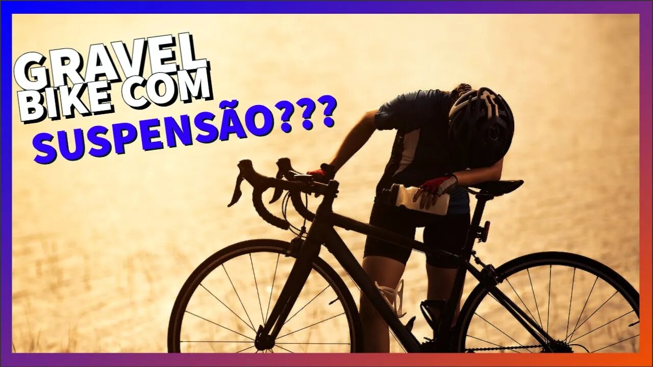 Como deixar a Gravel bike mais confortável? Suspensão na Gravel? [Entenda]