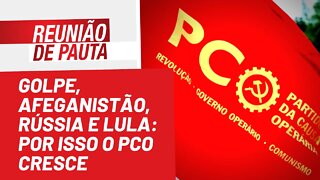 Golpe, Afeganistão, Rússia e Lula: por isso o PCO cresce - Reunião de Pauta nº 969 - 25/05/22