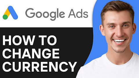 How to Change Currency In Google Ads