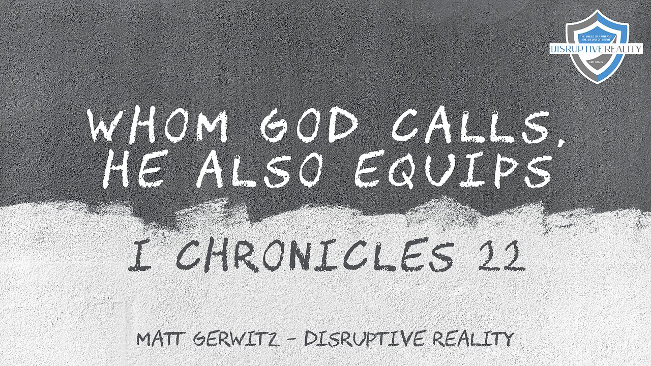 Whom God Calls, He Also Equips - I Chron. 22