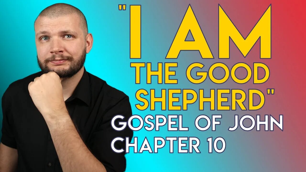 "I AM The Good Shepherd" - Chapter 10 - Gospel of John Series