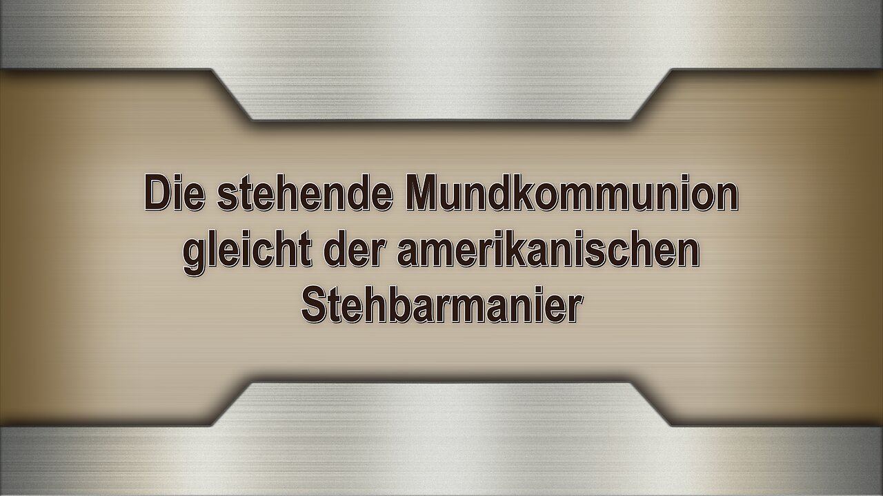 Die stehende Mundkommunion gleicht der amerikanischen Stehbarmanier