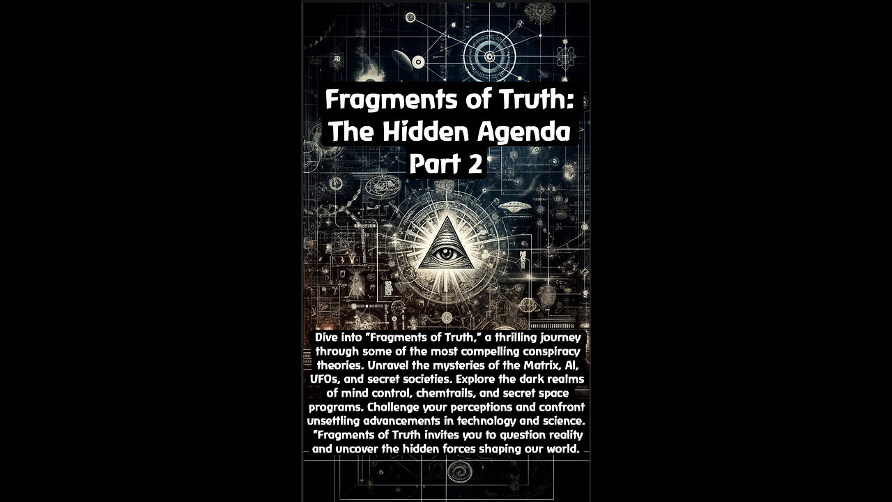 Fragments of Truth: The Hidden Agenda (Part 2)